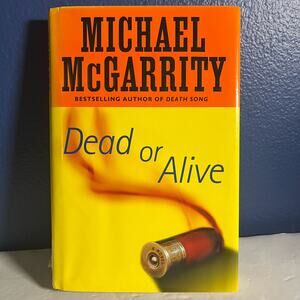 Dead or Alive - Book by Michael McGarrity